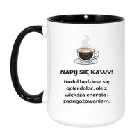 KUBEK "NAPIJ SIĘ KAWY! NADAL BĘDZIESZ SIĘ OPIERDALAĆ, ALE Z WIĘKSZĄ ENERGIĄ I ZAANGAŻOWANIEM" Wzór - Duży Biało-Czarny 450 ml