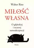 Miłość własna O głębokiej i szczerej samoakceptacji
