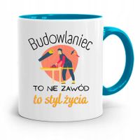 Kubek Błękitny Dla Budowlańca To Nie Zawód To Styl Z Nadrukiem Ze Zdjęciem
