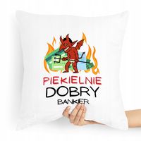 Prezent Poduszka Dla Bankiera Piekielnie Dobry Z Nadrukiem Ze Zdjęciem