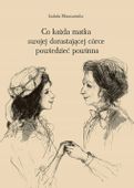 Co każda matka swojej córce Izabela Moszczeńska