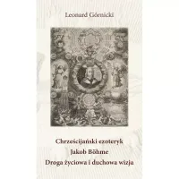 Chrześcijański ezoteryk Jakob Böhme. Droga życiowa i duchowa wizja