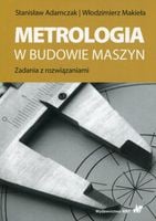 METROLOGIA W BUDOWIE MASZYN STANISŁAW ADAMCZAK, WŁODZIMIERZ MAKIEŁA