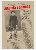 Legenda i prawda. Eliasz i Pistulka w kulturze...