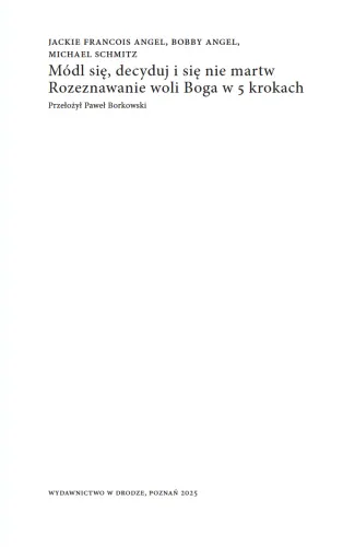 Módl się, decyduj i się nie martw. Rozeznawanie woli Boga w 5 krokach na Arena.pl