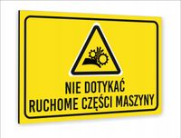 Tabliczka znak informacyjny 20X15 NIE DOTYKAĆ RUCHOME CZĘŚCI MASZYNY