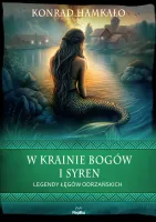 W Krainie Bogów I Syren. Legendy Łęgów Odrzańskich