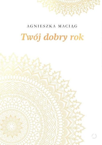 Twój dobry rok Agnieszka Maciąg zdjęcie 1