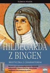 Przyjaciele Boga. Hildegarda z Bingen Elżbieta Wiater