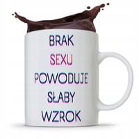 Kubek Śmieszny Zabawny Brak Sexu Powoduje Słaby Z Nadrukiem Ze Zdjęciem