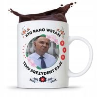 Kubek Prezydenta Andrzej Duda Pis Kto Rano Wstaje Z Nadrukiem Ze Zdjęciem