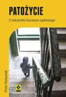 Patożycie. Z Notatnika Kuratora Sądowego