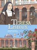 Teresa z Lisieux. Kochać znaczy oddać wszystko