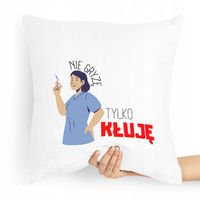 Poduszka Dla Pielęgniarki Nie Gryzę Tylko Kłuję Z Nadrukiem Ze Zdjęciem