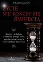 ŻYCIE NIE KOŃCZY SIĘ ŚMIERCIĄ DOLORES CANNON