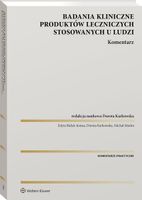 Badania kliniczne produktów leczniczych stosowanych u ludzi. Komentarz Dor…