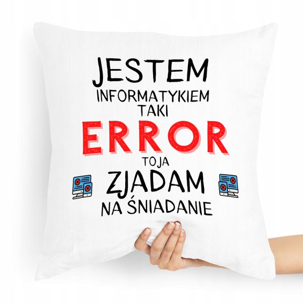 Poduszka Informatyka Error To Ja Jem Na Śniadanie Z Nadrukiem Ze Zdjęciem zdjęcie 1