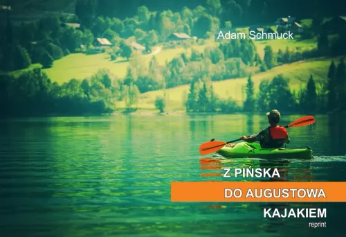 Z Pińska do Augustowa kajakiem. Reprint z 1937 roku na Arena.pl