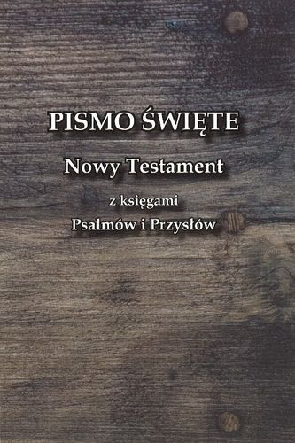 Nowy Testament z księgami Psalmów i Przysłów Uwspółcześniona Biblia Gdańska UBG - oprawa miękka na Arena.pl