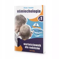 Uśmiechologia. Wartościownik dla rodziców. Cz. 1