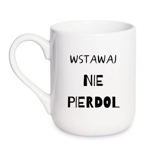 KUBEK "WSTAWAJ NIE PIERDOL" Wzór - Elegant Coffee 330 ml na Arena.pl