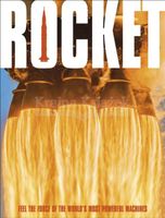 Rocket: Feel the Force of the World's Most Powerful Machines DK