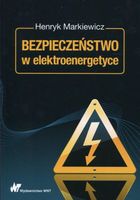 BEZPIECZEŃSTWO W ELEKTROENERGETYCE HENRYK MARKIEWICZ