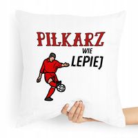 Poduszka Prezent Dla Piłkarza Piłkarz Wie Lepiej Z Nadrukiem Ze Zdjęciem