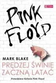Pink Floyd. Prędziej Świnie Zaczną Latać. Prawdziwa Historia Pink Floyd