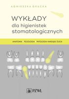 WYKŁADY DLA HIGIENISTEK STOMATOLOGICZNYCH AGNIESZKA GRUCKA