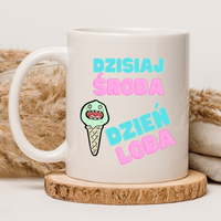 KUBEK "DZISIAJ ŚRODA DZIEŃ LODA" Wzór - Klasyczny 330 ml