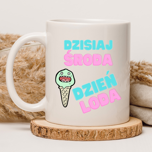 KUBEK "DZISIAJ ŚRODA DZIEŃ LODA" Wzór - Klasyczny 330 ml na Arena.pl