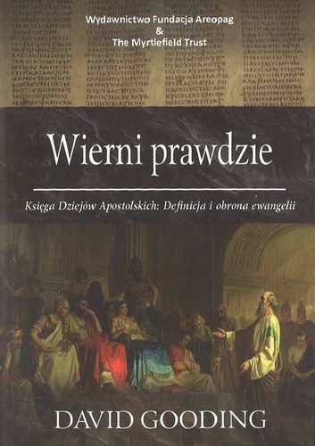 Wierni Prawdzie – David Gooding - oprawa miękka na Arena.pl