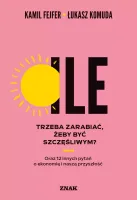 Ile Trzeba Zarabiać, Żeby Być Szczęśliwym? Oraz 12 Innych Pytań O Ekonomię