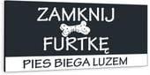 NADRUK UV Tabliczka aluminiowa ZAMKNIJ FURTKĘ pies biega luzem dibond 20x10