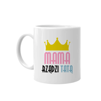Mama rządzi tatą - kubek prezent dla mamy Dzień Matki