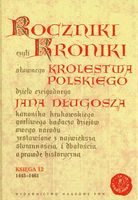Roczniki czyli Kroniki Królestwa Polskiego Długosz