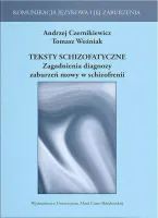 Teksty schizofatyczne. Zagadnienia diagnozy zaburzeń mowy w schizofrenii