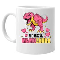 Nie drażnij mamozaura - kubek na prezent ŚMIESZNY dzień mamy MAMA