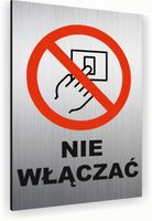 Tabliczka znak informacyjny 30x20 NIE WŁĄCZAĆ Dibond NADRUK UV SREBRNA