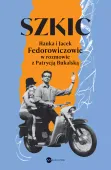 Szkic. Hanka I Jacek Fedorowiczowie W Rozmowie Z Patrycją Bukalską