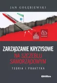 Zarządzanie kryzysowe na szczeblu samorządowym. Teoria i praktyka