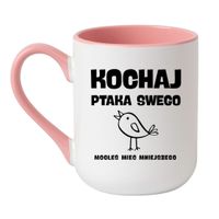 KUBEK "KOCHAJ PTAKA SWEGO BO MOGŁEŚ MIEĆ MNIEJSZEGO" Wzór - Elegant Coffee Różowy 330 ml