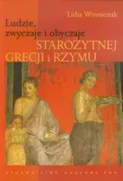 Ludzie, zwyczaje i obyczaje starożytnej Grecji i Rzymu