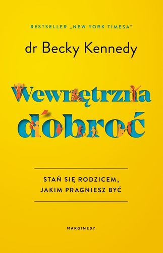 Wewnętrzna dobroć dr Becky Kennedy na Arena.pl