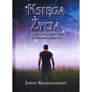 Księga Życia. Codzienne medytacjez Krishnamurtim Krishnamurti Jiddu