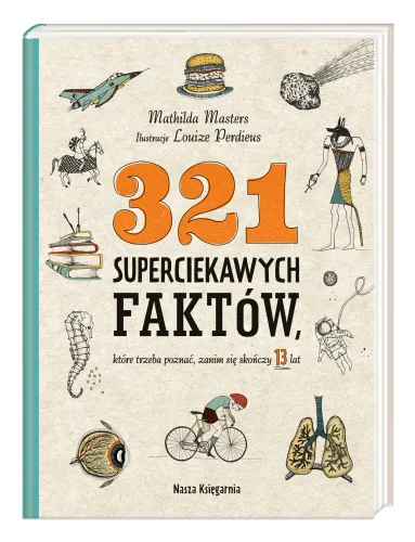 321 Superciekawych Faktów, Które Trzeba Poznać, Zanim Się Skończy 13 Lat na Arena.pl