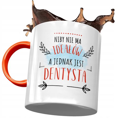 Kubek Pomarańczowy Dla Dentysty Nie Ma Ideałów Z Nadrukiem Ze Zdjęciem na Arena.pl