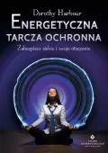 Energetyczna tarcza ochronna. Zabezpiecz siebie i swoje otoczenie