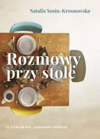 Rozmowy przy stole. O życiu na wsi, gotowaniu i miłości